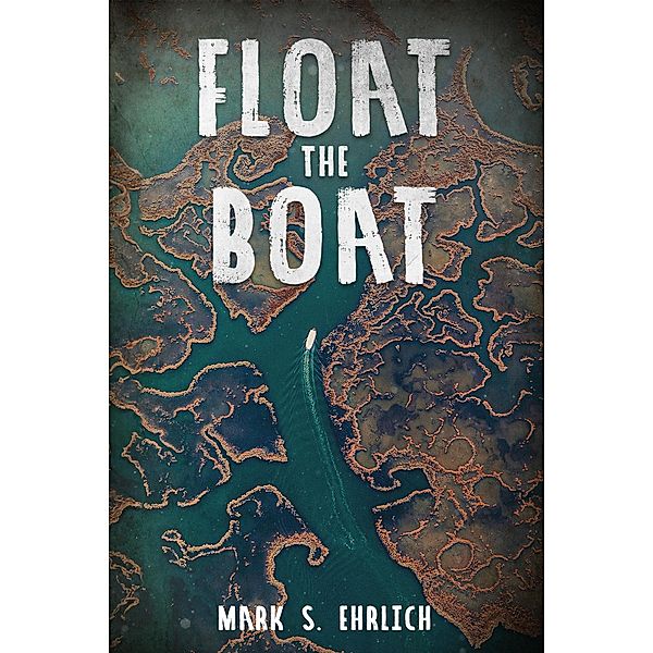 Float the Boat, Mark S. Ehrlich