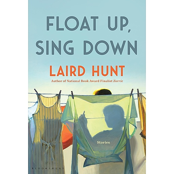Float Up, Sing Down, Laird Hunt