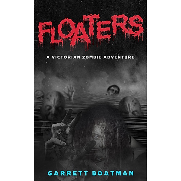 Floaters: A Victorian Zombie Adventure, Garrett Boatman