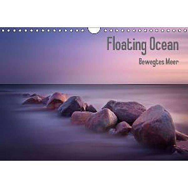 Floating Ocean - Bewegtes Meer (Wandkalender 2016 DIN A4 quer), Carsten Meyerdierks