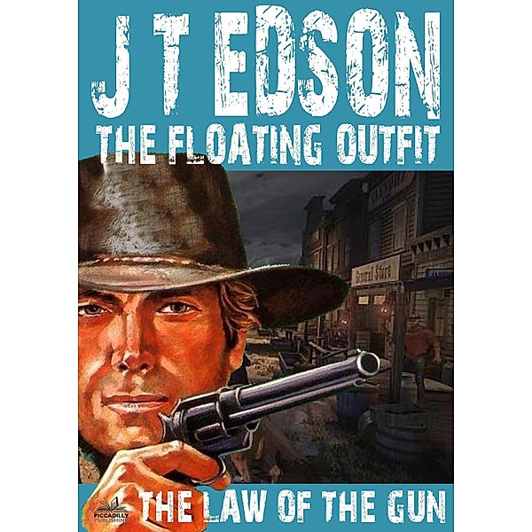 Floating Outfit 32: The Law of the Gun (A Floating Outfit Western) / Piccadilly, J. T. Edson