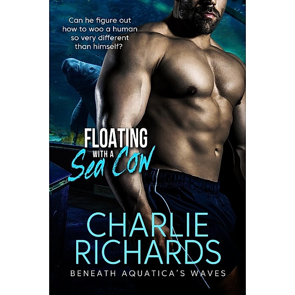 Floating with a Sea Cow (Beneath Aquatica's Waves, #2) / Beneath Aquatica's Waves, Charlie Richards