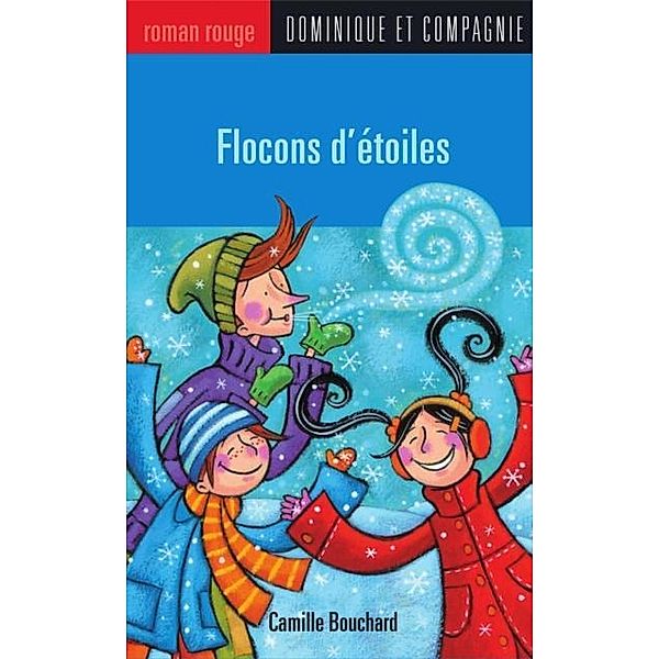 Flocons d'etoiles / Dominique et compagnie, Camille Bouchard