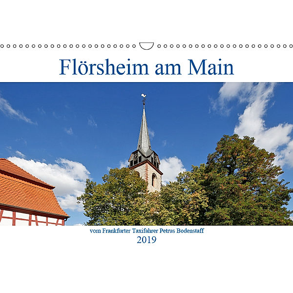 Flörsheim am Main vom Frankfurter Taxifahrer Petrus Bodenstaff (Wandkalender 2019 DIN A3 quer), Petrus Bodenstaff