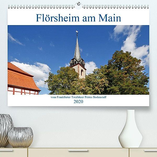 Flörsheim am Main vom Frankfurter Taxifahrer Petrus Bodenstaff (Premium-Kalender 2020 DIN A2 quer), Petrus Bodenstaff