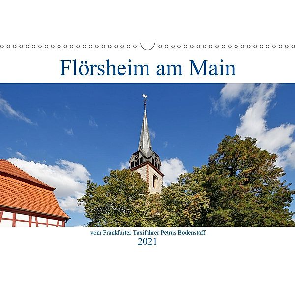 Flörsheim am Main vom Frankfurter Taxifahrer Petrus Bodenstaff (Wandkalender 2021 DIN A3 quer), Petrus Bodenstaff