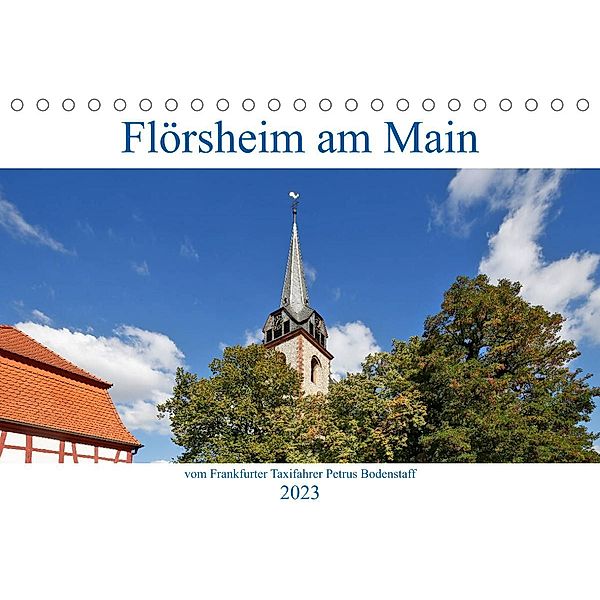 Flörsheim am Main vom Frankfurter Taxifahrer Petrus Bodenstaff (Tischkalender 2023 DIN A5 quer), Petrus Bodenstaff