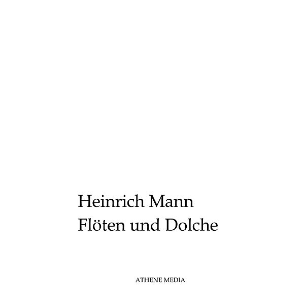 Flöten und Dolche, Heinrich Mann