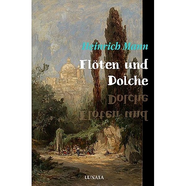 Flöten und Dolche, Heinrich Mann