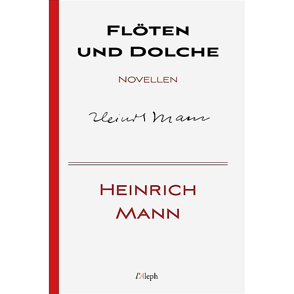Flöten und Dolche / Heinrich Mann Bd.7, Heinrich Mann