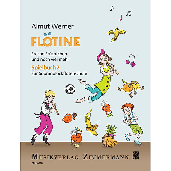Flötine - Freche Früchtchen und noch viel mehr, Almut Werner