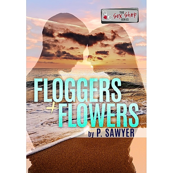 Floggers & Flowers (Outer Banks Novella) / Outer Banks Novella, P. Sawyer