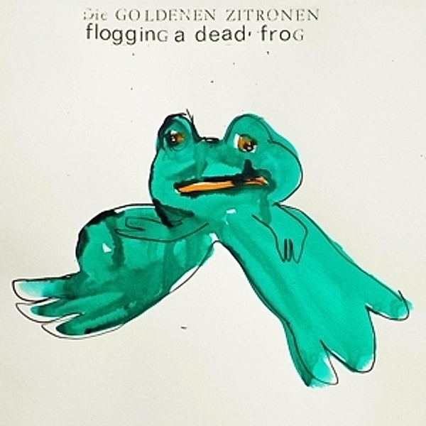 Flogging A Dead Frog (Vinyl), Die Goldenen Zitronen