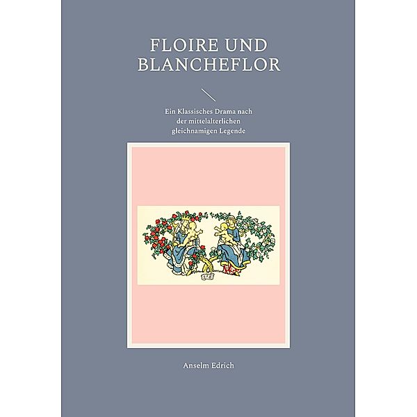 Floire und Blancheflor, Anselm Edrich