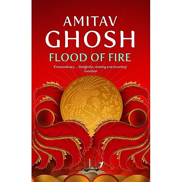 Flood of Fire / Ibis Trilogy, Amitav Ghosh