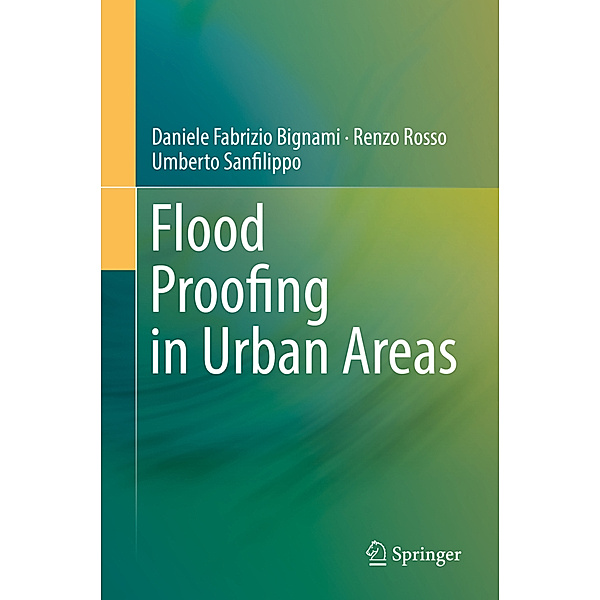 Flood Proofing in Urban Areas, Daniele Fabrizio Bignami, Renzo Rosso, Umberto Sanfilippo
