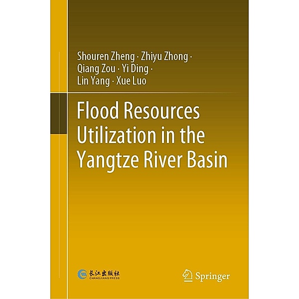 Flood Resources Utilization in the Yangtze River Basin, Shouren Zheng, Zhiyu Zhong, Qiang Zou, Yi Ding, Lin Yang, Xue Luo