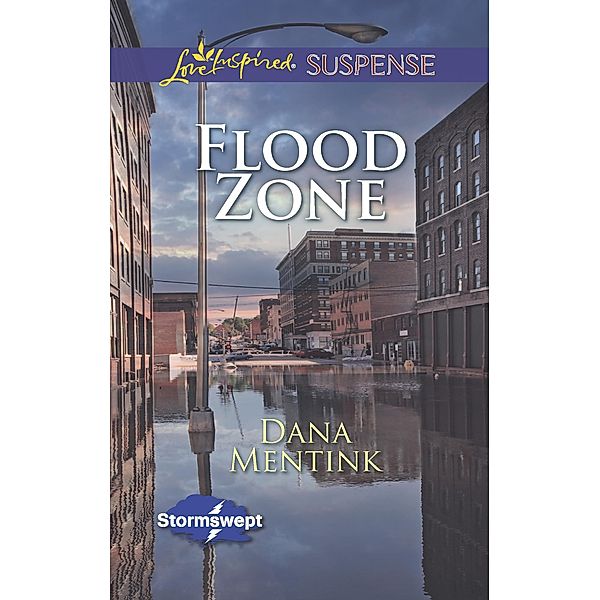 Flood Zone (Mills & Boon Love Inspired Suspense) (Stormswept, Book 3) / Mills & Boon Love Inspired Suspense, Dana Mentink