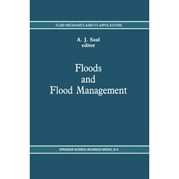 Floods and Flood Management / Fluid Mechanics and Its Applications Bd.15