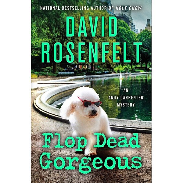 Flop Dead Gorgeous / An Andy Carpenter Novel Bd.27, David Rosenfelt