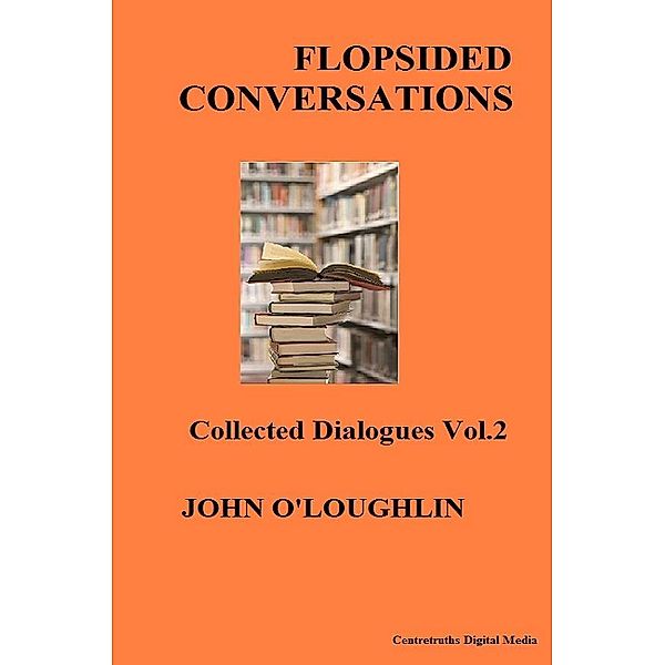 Flopsided Conversations, John O'Loughlin