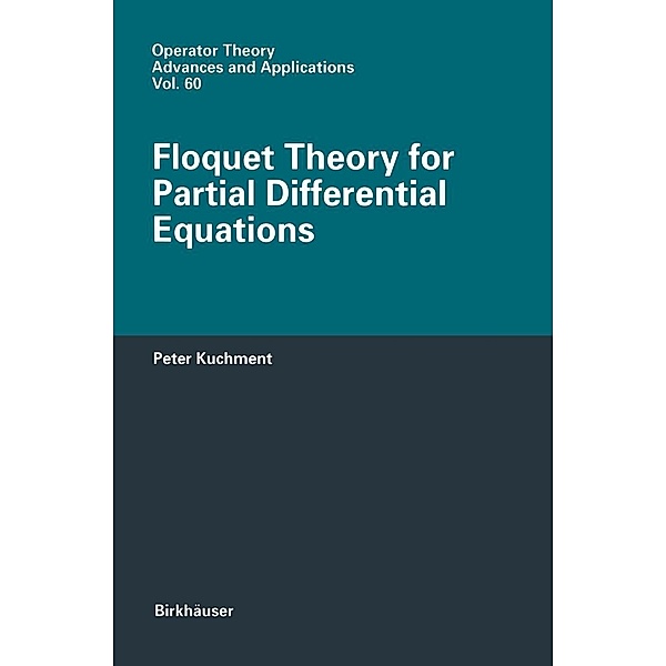 Floquet Theory for Partial Differential Equations / Operator Theory: Advances and Applications Bd.60, P. A. Kuchment