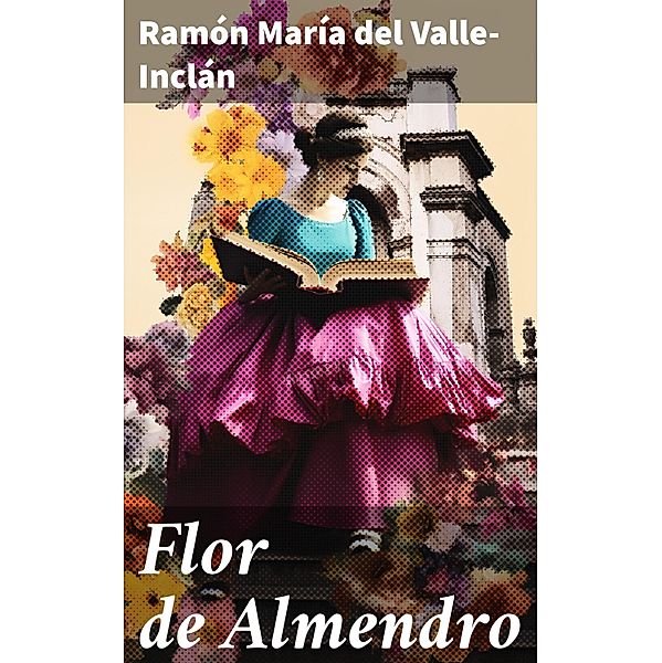Flor de Almendro, Ramón María Del Valle-Inclán