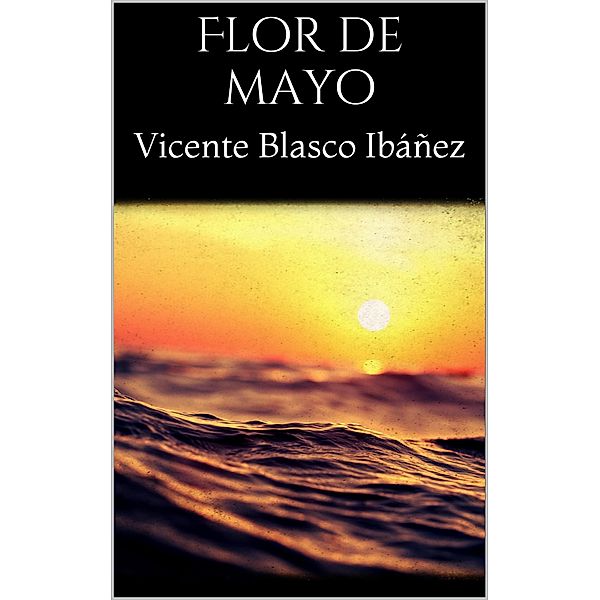 Flor de mayo, Vicente Blasco Ibáñez