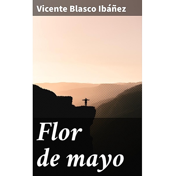 Flor de mayo, Vicente Blasco Ibáñez
