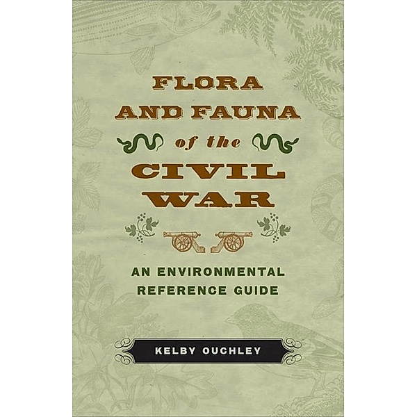 Flora and Fauna of the Civil War, Kelby Ouchley