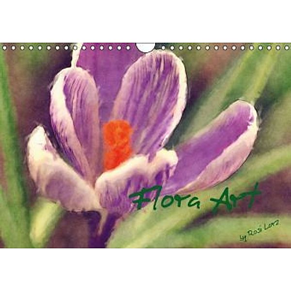 Flora Art (Wandkalender 2015 DIN A4 quer), LoRo-Artwork