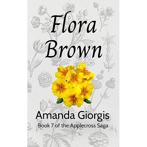 Flora Brown (The Applecross Saga, #7) / The Applecross Saga, Amanda Giorgis