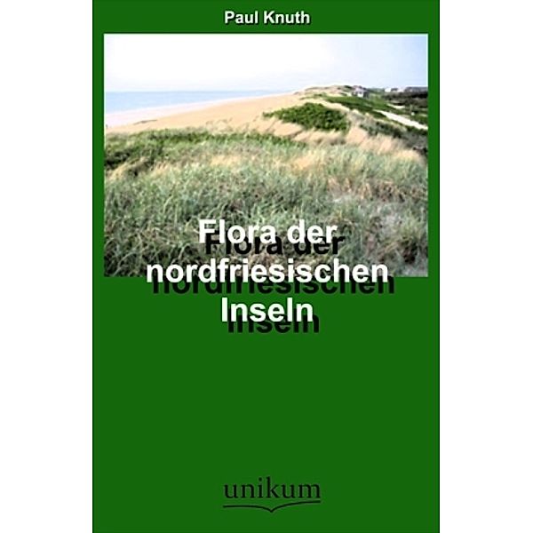 Flora der Nordfriesischen Inseln, Paul Knuth
