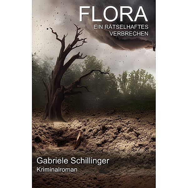 Flora - Ein rätselhaftes Verbrechen, Gabriele Schillinger