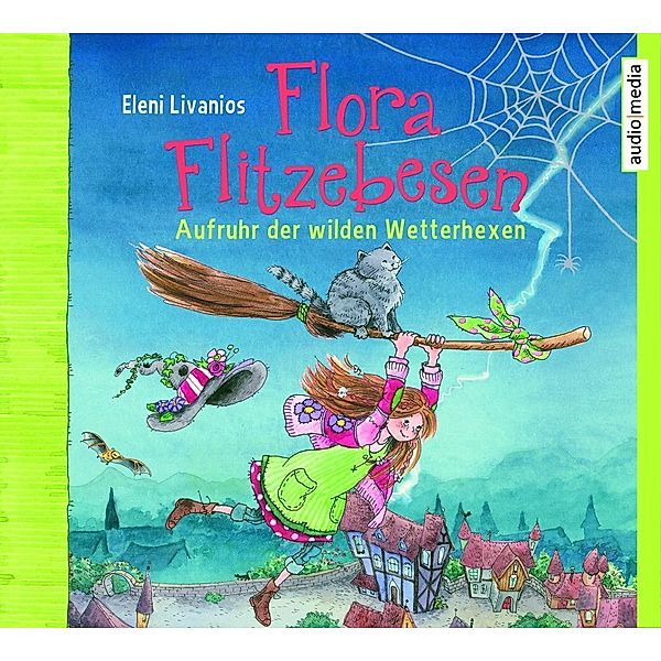 Flora Flitzebesen - 2 - Aufruhr der wilden Wetterhexen, Eleni Livanios