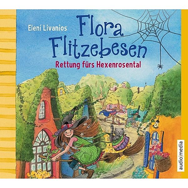 Flora Flitzebesen - 4 - Rettung fürs Hexenrosental, Eleni Livanios