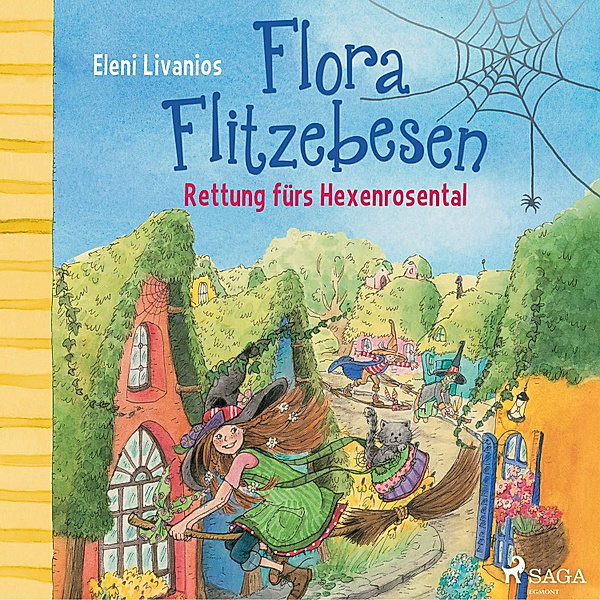 Flora Flitzebesen - 4 - Rettung fürs Hexenrosental, Eleni Livanios