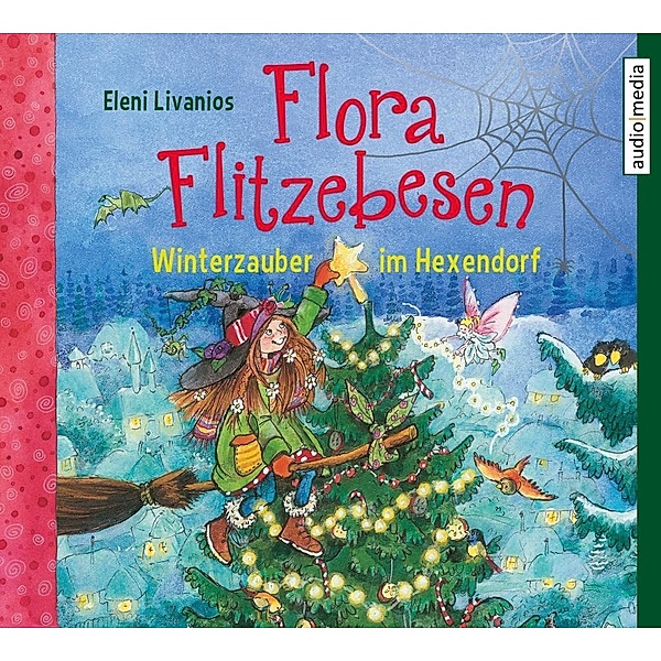 Flora Flitzebesen - 5 - Winterzauber im Hexendorf, Eleni Livanios