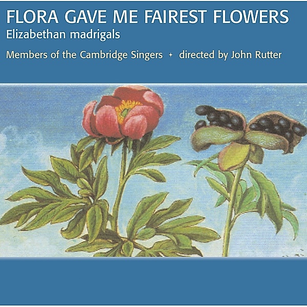 Flora Gave Me Fairest Flowers, John Rutter, The Cambridge Singers