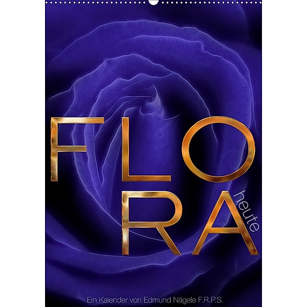 FLORA heute (Wandkalender 2020 DIN A2 hoch), Edmund Nägele F.R.P.S.
