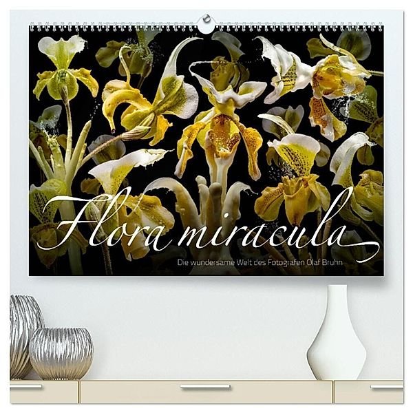 Flora miracula - Die wundersame Welt des Fotografen Olaf Bruhn (hochwertiger Premium Wandkalender 2025 DIN A2 quer), Kunstdruck in Hochglanz, Calvendo, Olaf Bruhn