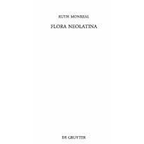 Flora Neolatina / Beiträge zur Altertumskunde Bd.278, Ruth Monreal