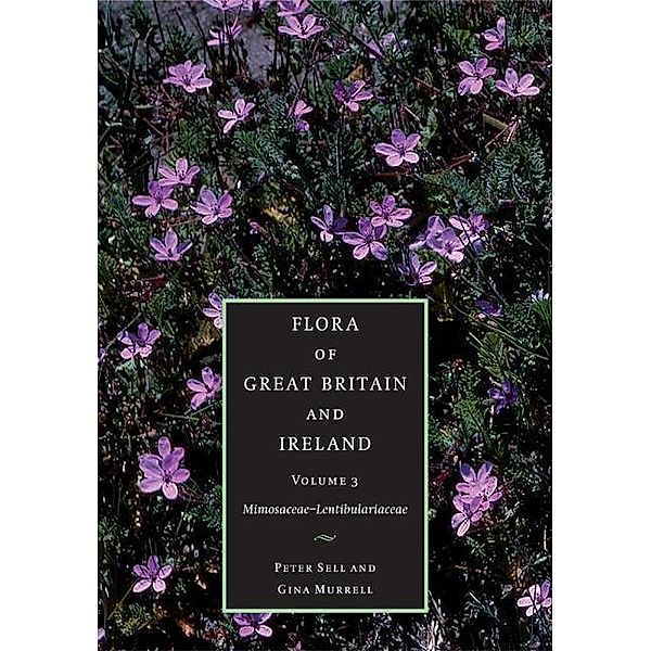 Flora of Great Britain and Ireland: Volume 3, Mimosaceae - Lentibulariaceae / Flora of Great Britain and Ireland, Peter Sell