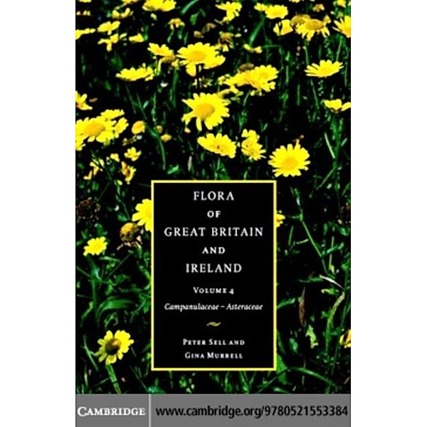 Flora of Great Britain and Ireland: Volume 4, Campanulaceae - Asteraceae, Peter Sell
