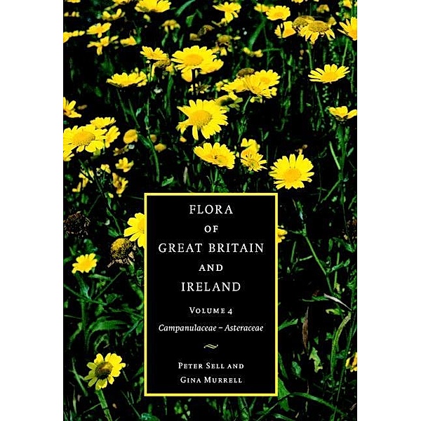 Flora of Great Britain and Ireland: Volume 4, Campanulaceae - Asteraceae / Flora of Great Britain and Ireland, Peter Sell