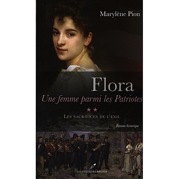 Flora, une femme parmi les Patriotes 02 / Historique, Marylene Pion