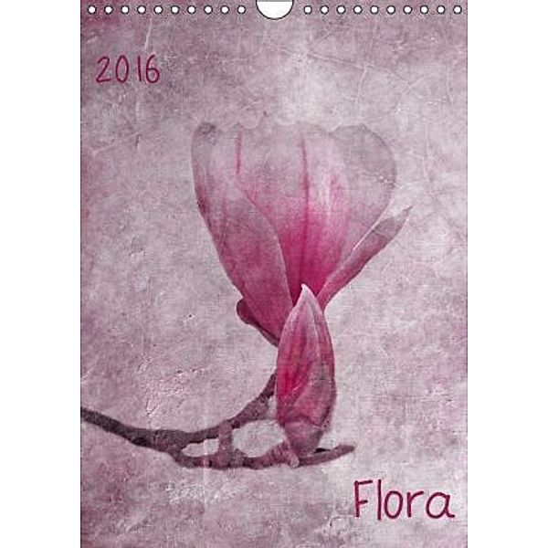 Flora (Wandkalender 2016 DIN A4 hoch), Claudia Möckel / Lucy L!u