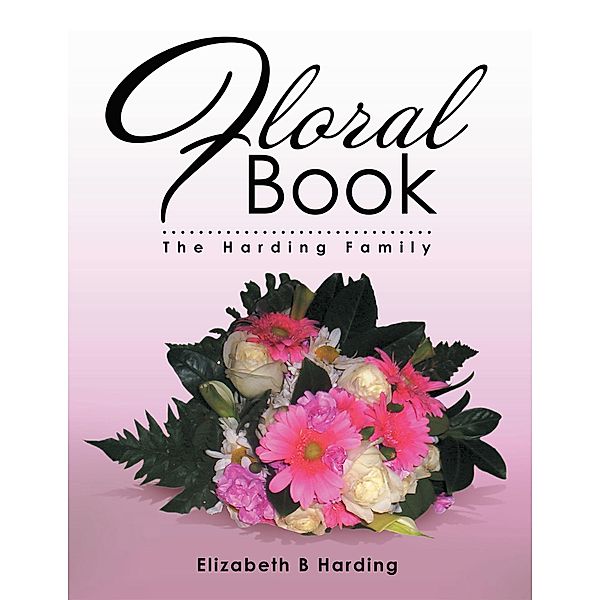 Floral Book, Elizabeth B Harding