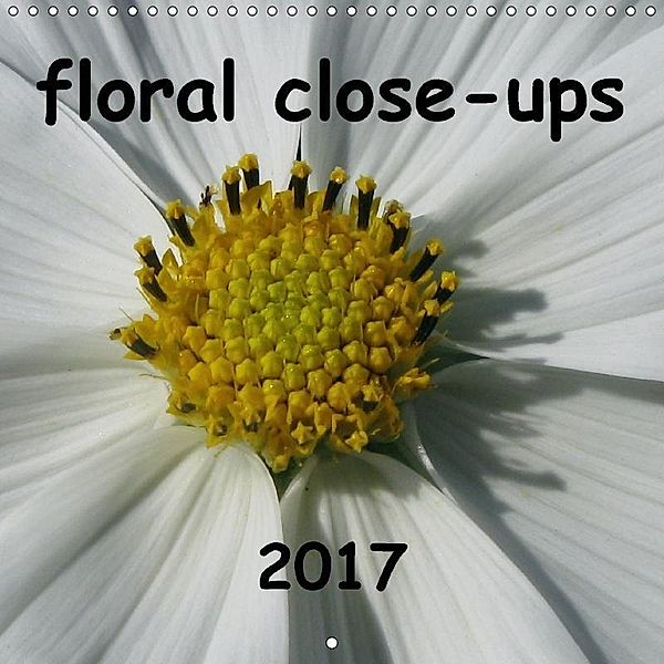 floral close-ups (Wall Calendar 2017 300 × 300 mm Square), Linda Schilling and Michael Wlotzka