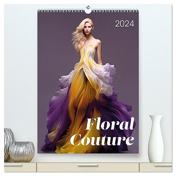 Floral Couture (hochwertiger Premium Wandkalender 2025 DIN A2 hoch), Kunstdruck in Hochglanz, Calvendo